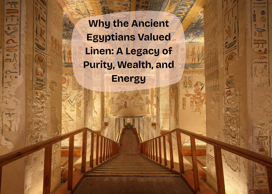 Why the Ancient Egyptians Valued Linen: A Legacy of Purity, Wealth, and Energy